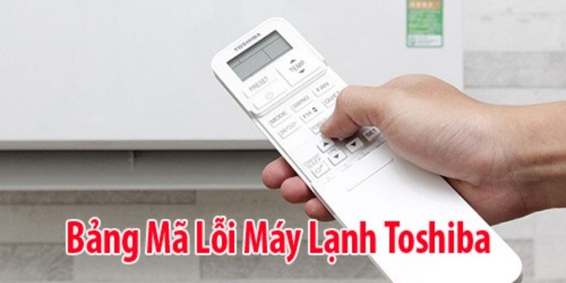 Bảng Mã Lỗi 021C Điều Hòa Toshiba: Nguyên Nhân & Cách Khắc Phục