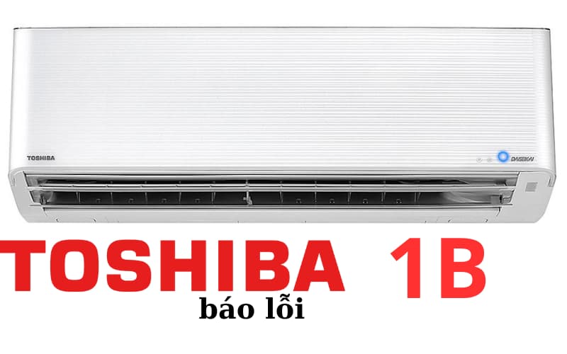 Phân tích Mã Lỗi 1B Điều Hòa Toshiba: Hiểu Rõ Vấn Đề