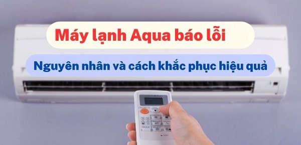 Mã lỗi F19 trên máy lạnh Aqua: Nguyên nhân và cách khắc phục