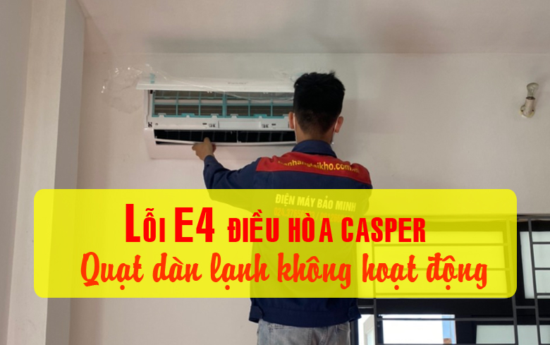 Hiểu rõ mã lỗi E4 trên điều hòa Casper