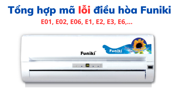 Mã Lỗi E02 Máy Lạnh Funiki: Nguyên Nhân & Cách Khắc Phục Triệt Để