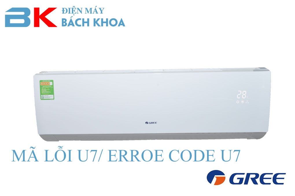 Mã Lỗi Máy Lạnh Gree U7: Nguyên Nhân Thường Gặp & Cách Khắc Phục Nhanh Chóng