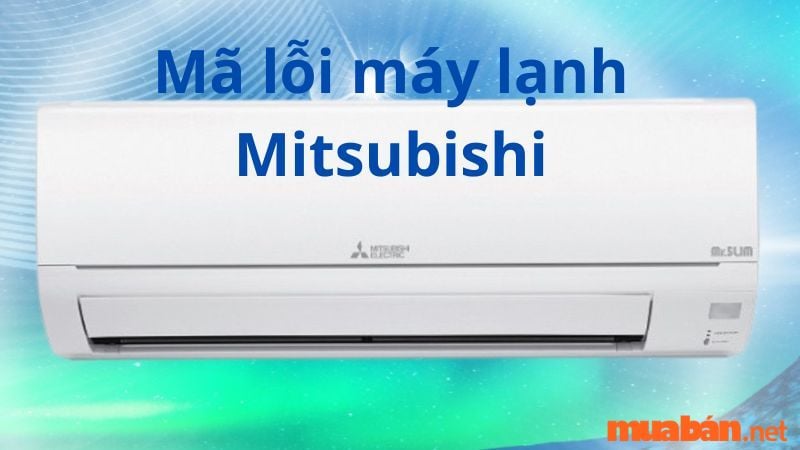 Các bước tự khắc phục mã lỗi 7102 máy lạnh Mitsubishi tại nhà (năm 2025)
