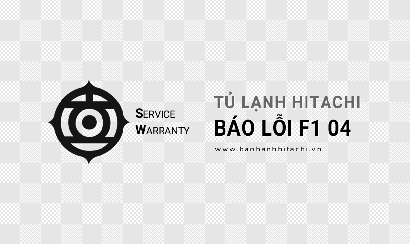 Mã Lỗi Tủ Lạnh Hitachi F104: Nguyên Nhân Thường Gặp và Cách Khắc Phục