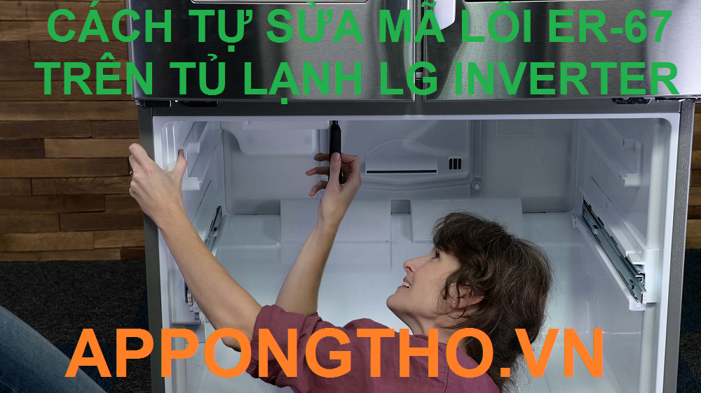 Mã Lỗi Tủ Lạnh LG ER67: Nguyên Nhân & Cách Khắc Phục Nhanh Chóng
