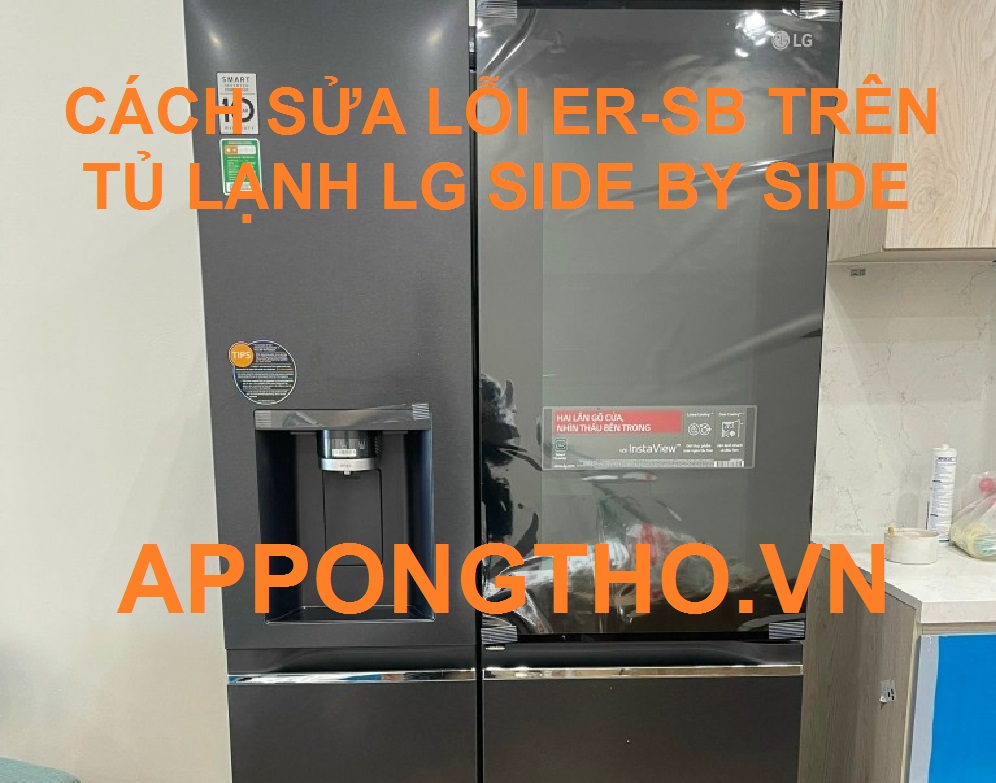 Kiểm tra các bộ phận chính của tủ lạnh LG liên quan đến mã lỗi Er – Sb