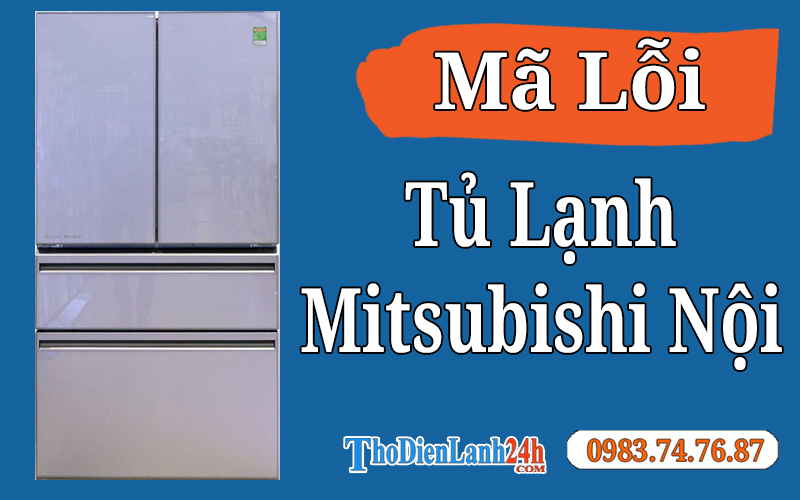 Các bước tự khắc phục mã lỗi E20 tủ lạnh Mitsubishi tại nhà