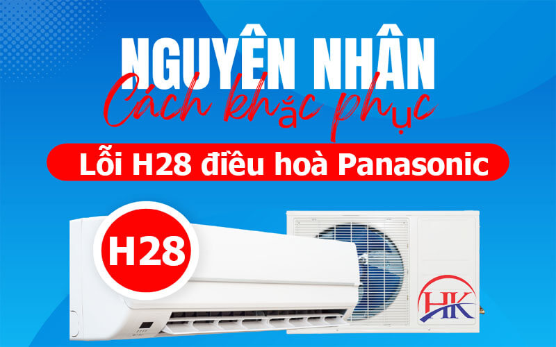 Các Bước Khắc Phục Mã Lỗi Tủ Lạnh Panasonic H28 Tự Thực Hiện Tại Nhà