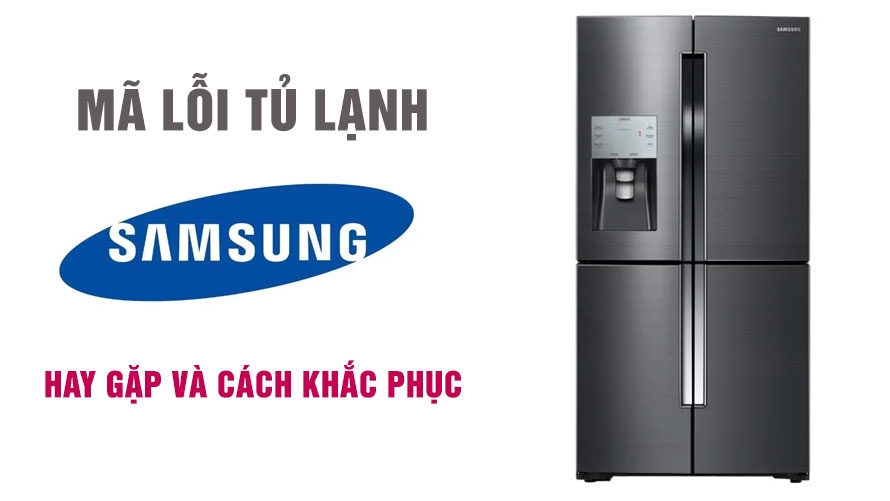 Nguyên Nhân Gây Ra Mã Lỗi Tủ Lạnh Samsung 25E