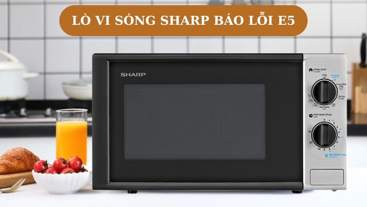 Tìm hiểu các lỗi thường gặp ở lò vi sóng Sharp và cách khắc phục tạm thời