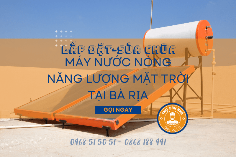 Dịch vụ vệ sinh máy nước nóng năng lượng mặt trời Hòa Long Bà Rịa Quy trình chuyên nghiệp