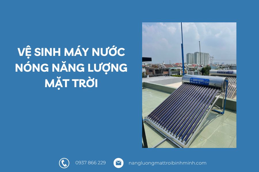 Lợi ích của việc vệ sinh máy nước nóng năng lượng mặt trời Kim Đình định kỳ